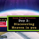 Days of Creation -Part 2: Day 2 – Discovering Heaven in you.