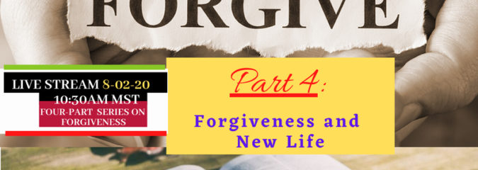 Forgiveness -Part 4 -8/2/20